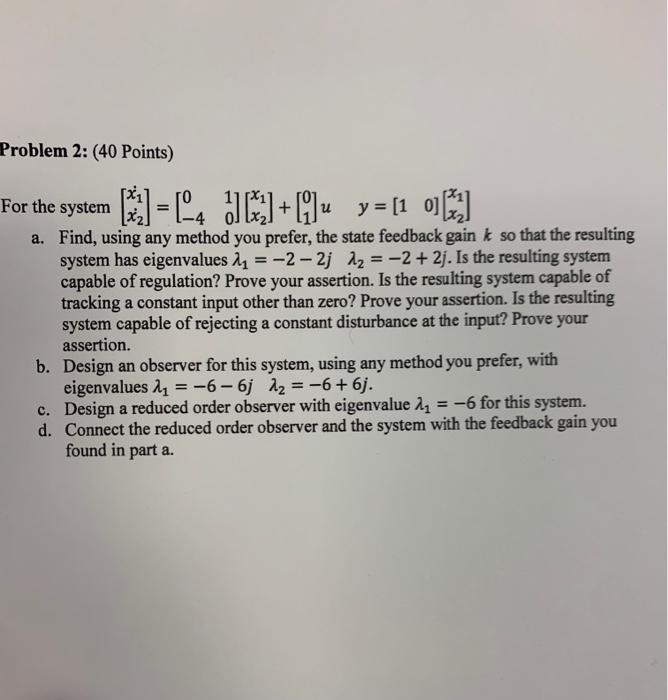 Solved Problem 2: (40 Points) For the system [ ] = (4 | Chegg.com
