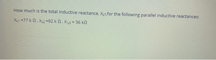 Solved How much is the total inductive reactance. Xut for | Chegg.com