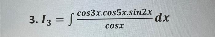 3. \( I_{3}=\int \frac{\cos 3 x \cdot \cos 5 x \cdot \sin 2 x}{\cos x} d x \)