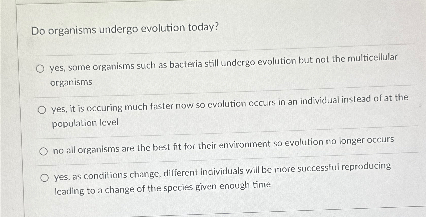 Solved Do organisms undergo evolution today?yes, some | Chegg.com
