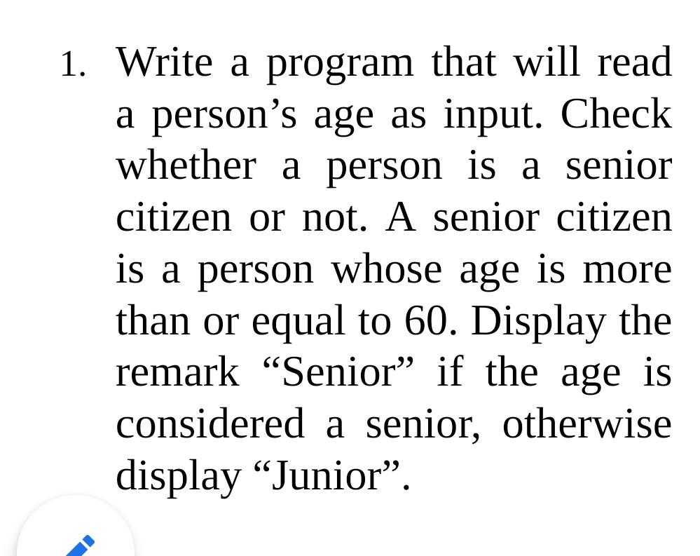 Solved 1. Write a program that will read a person's age as 