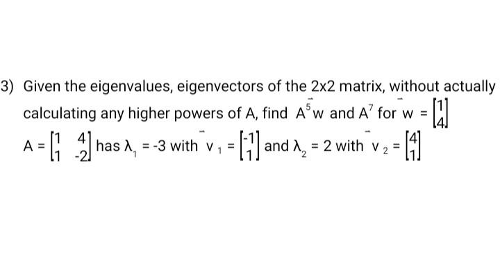 Solved 3) Given the eigenvalues, eigenvectors of the 2x2 | Chegg.com