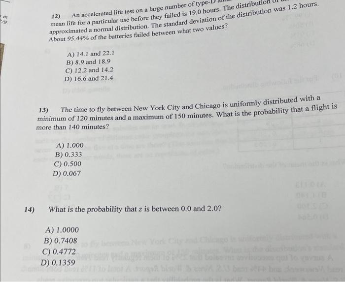 mean life for a particular use before they failed is \( 19.0 \) hours. The distribution was \( 1.2 \) hours.
A) \( 14.1 \) an
