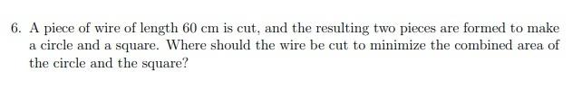 Solved 6. A piece of wire of length 60 cm is cut, and the | Chegg.com