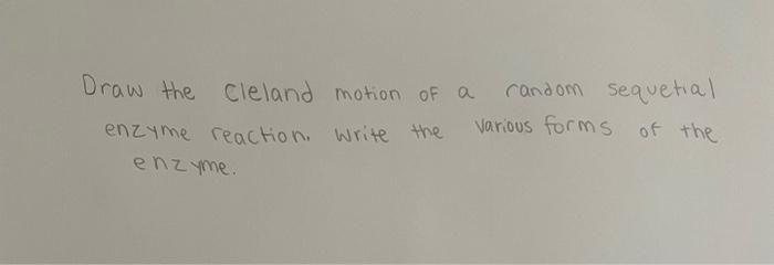Solved Draw the cleland motion of a candom sequetial enzyme | Chegg.com