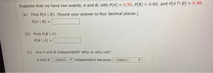 Solved Suppose That We Have Two Events, A And B, With P(A) = | Chegg.com