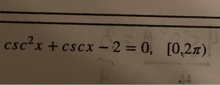 Solved csc2x+cscx−2=0 | Chegg.com