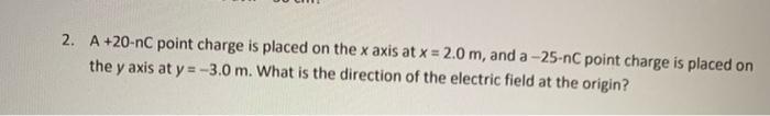 Solved 2. A +20-nc point charge is placed on the x axis at x | Chegg.com