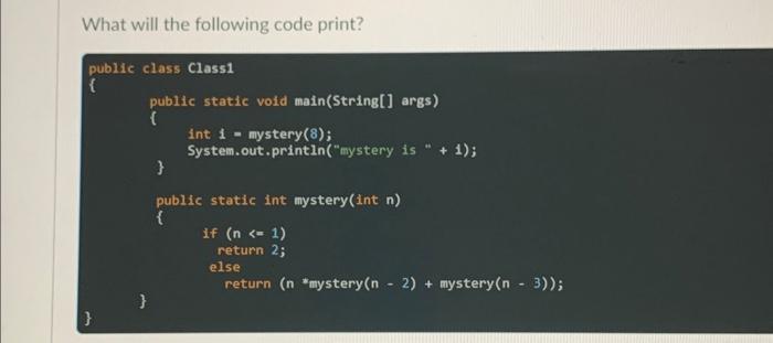 Solved What will the following code print? public class | Chegg.com