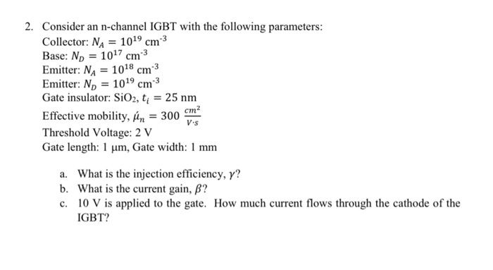 Solved 2 Consider An N Channel Igbt With The Following P Chegg Com