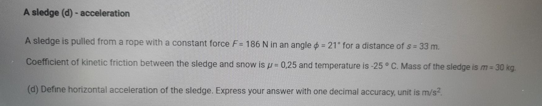 Solved A sledge (d) - acceleration A sledge is pulled from a | Chegg.com