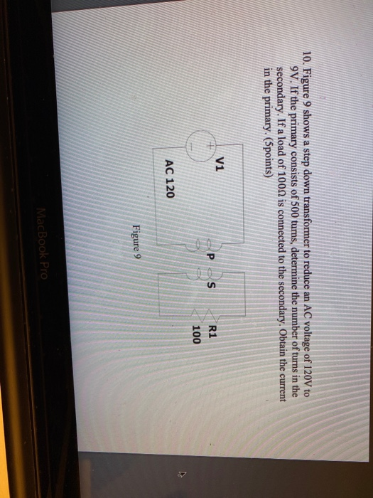 Solved 10. Figure 9 Shows A Step Down Transformer To Reduce | Chegg.com