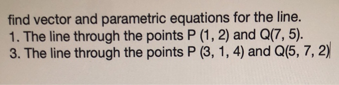 Solved find vector and parametric equations for the line. 1. | Chegg.com