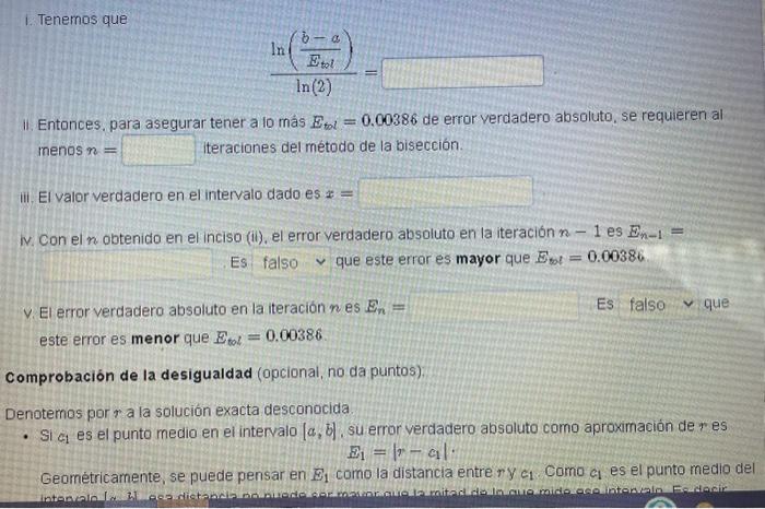 1. Tenemos que \[ \frac{\ln \left(\frac{b-a}{E_{t b}}\right)}{\ln (2)}= \] 11. Entonces. para asegurar tener a 10 más \( E_{\