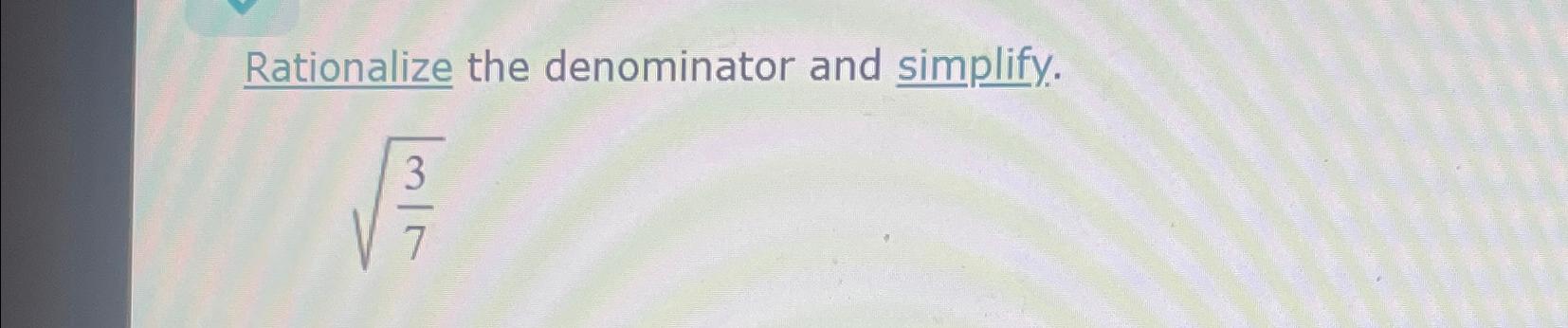 Solved Rationalize The Denominator And Simplify 372 Chegg