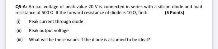 Solved Q5-A: An a.c. voltage of peak value 20 V is connected | Chegg.com