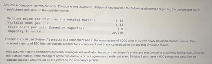 Assume a company has two divisions, Division A and Division B. Oivision A has provided the following information regstding th