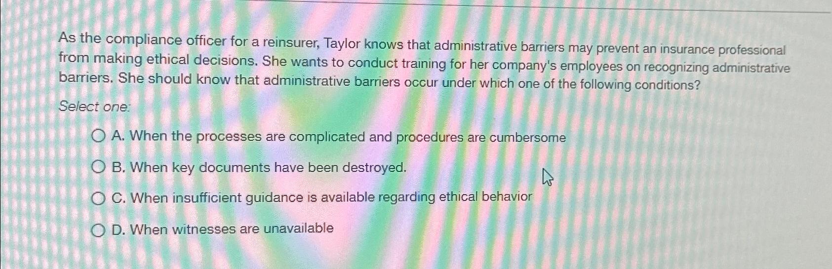 Solved As the compliance officer for a reinsurer, Taylor