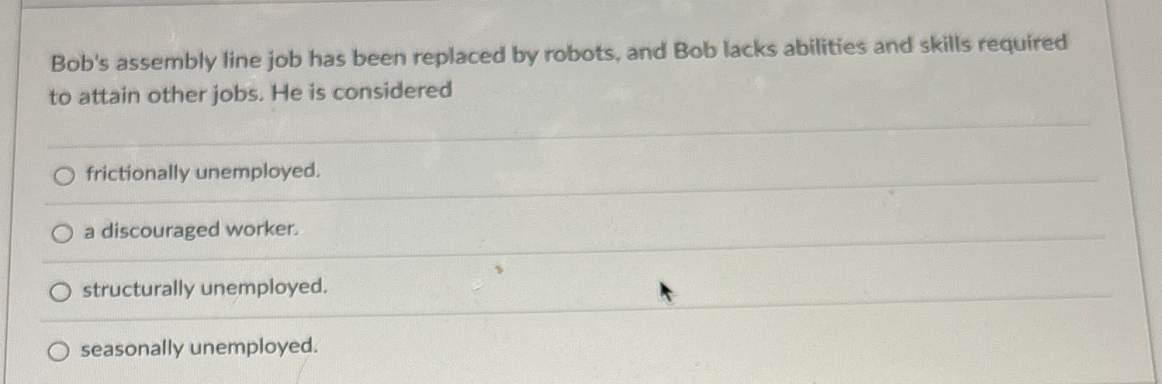 Solved Bob's assembly line job has been replaced by robots, | Chegg.com
