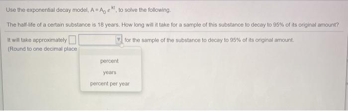 Solved Use the exponential decay model A = Age to solve the | Chegg.com