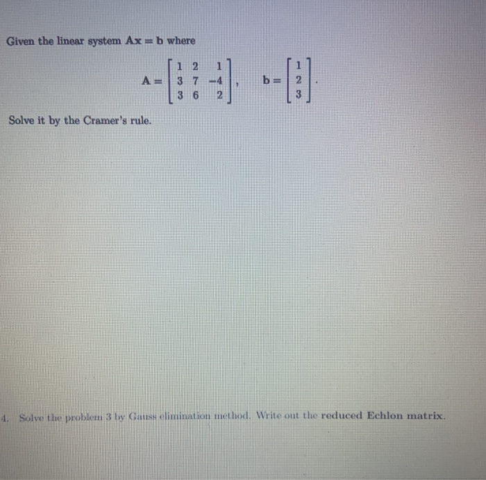 Solved Given the linear system Ax=b where A 1 2 3 7 3 6 b= 2 | Chegg.com