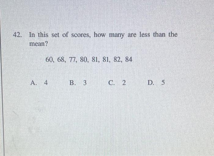 Solved 42. In this set of scores, how many are less than the | Chegg.com