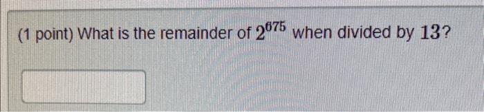 solved-1-point-what-is-the-remainder-of-2675-when-divided-chegg