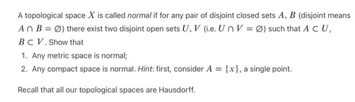 Solved A topological space X is called normal if for any | Chegg.com