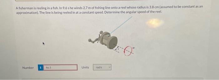Solved A fisherman is reeling in a fish. In 9.6 s he winds | Chegg.com