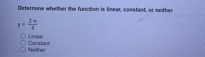 Solved Determine whether the function is linear, constant, | Chegg.com