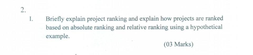 Solved 2. I. Briefly explain project ranking and explain how | Chegg.com