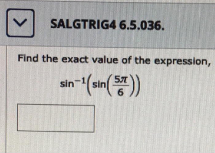 Solved find the wxact equation. Sin ^ -1 (sin(5 pi/6 ) ) | Chegg.com