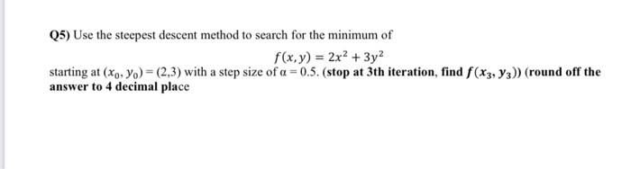 Solved Q5) Use the steepest descent method to search for the | Chegg.com