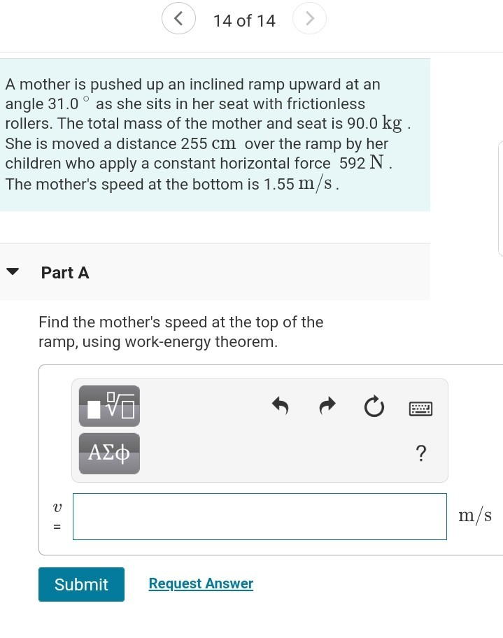 Solved A mother is pushed up an inclined ramp upward at an | Chegg.com