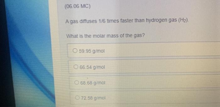 Solved 0606 Mc A Gas Diffuses 16 Times Faster Than 8727