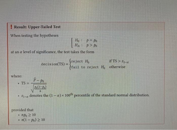 I Result: Upper-Tailed Test
When testing the hypotheses
\[
\left[\begin{array}{ll}
H_{0}: & p=p_{0} \\
H_{A}: & p>p_{0}
\end{