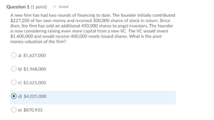 Solved Question 1 (1 point) Saved A new firm has had two | Chegg.com