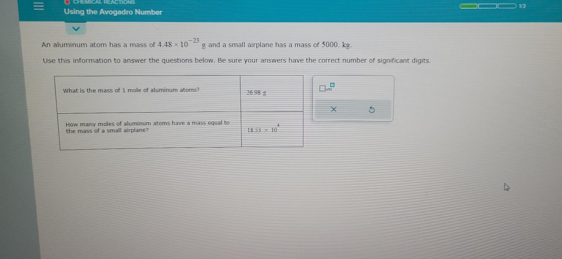 Solved An aluminum atom has a mass of 4.48×10−23 g and a