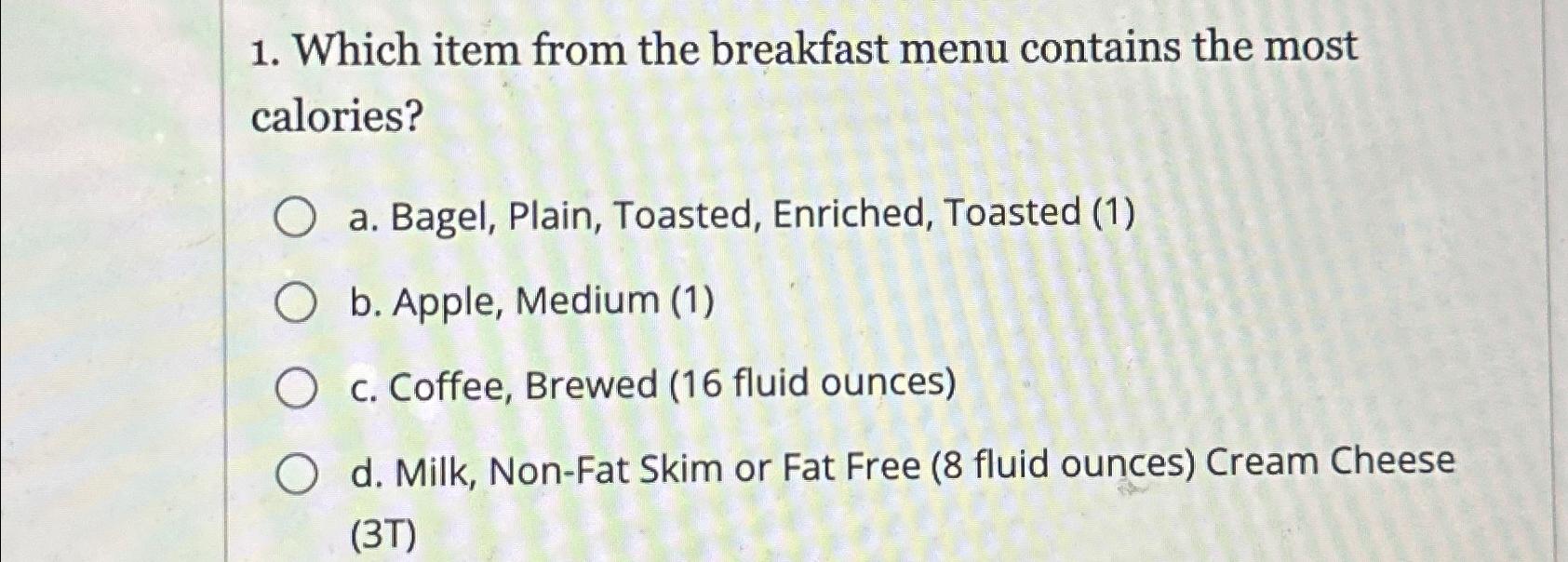 Solved Which Item From The Breakfast Menu Contains The Most | Chegg.com