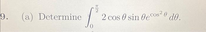 \( \int_{0}^{\frac{\pi}{2}} 2 \cos \theta \sin \theta e^{\cos ^{2} \theta} d \theta \)