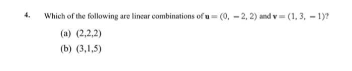 Solved 4. Which of the following are linear combinations of | Chegg.com