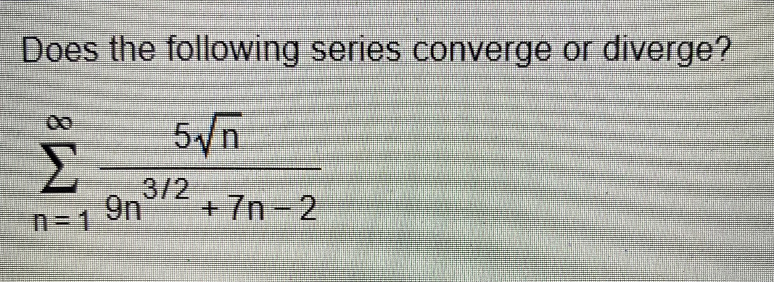 Solved Does the following series converge or | Chegg.com