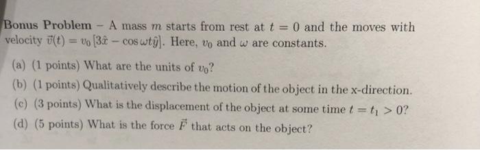 Solved Bonus Problem A Mass M Starts From Rest At T = 0 And | Chegg.com