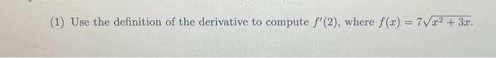 Solved (1) Use the definition of the derivative to compute | Chegg.com