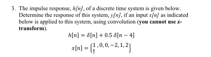 Solved 3. The Impulse Response, H[n], Of A Discrete Time | Chegg.com