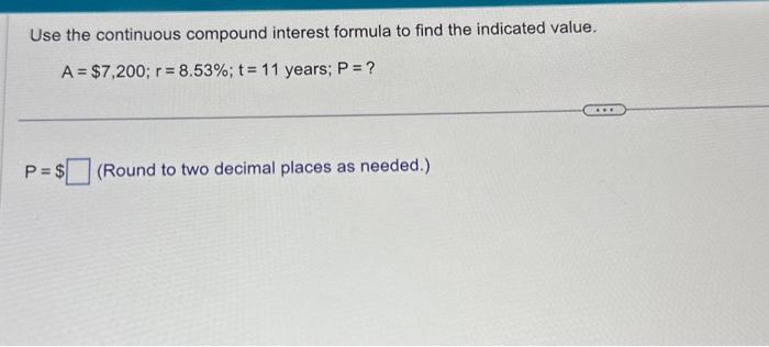 Solved Use The Continuous Compound Interest Formula To Find