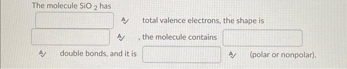 Solved The molecule SiO 2 has A A/ A double bonds, and it is | Chegg.com