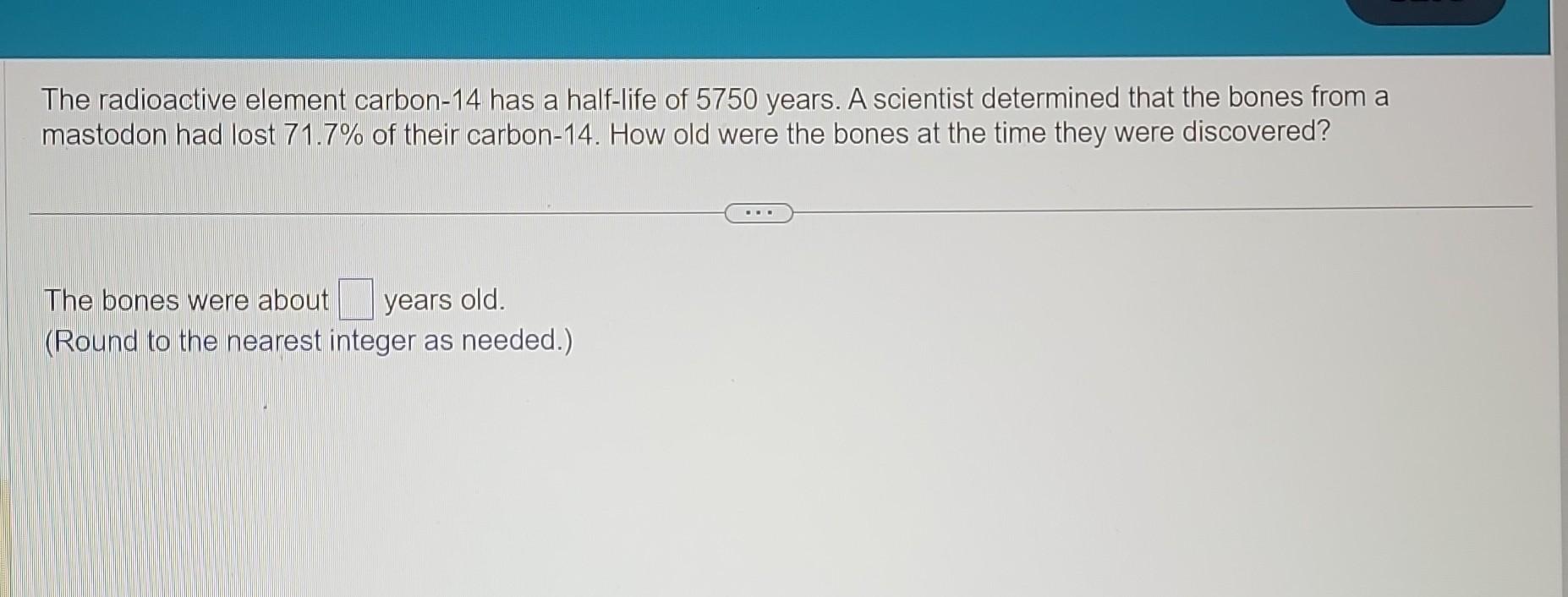 Solved The radioactive element carbon- 14 has a half-life of | Chegg.com