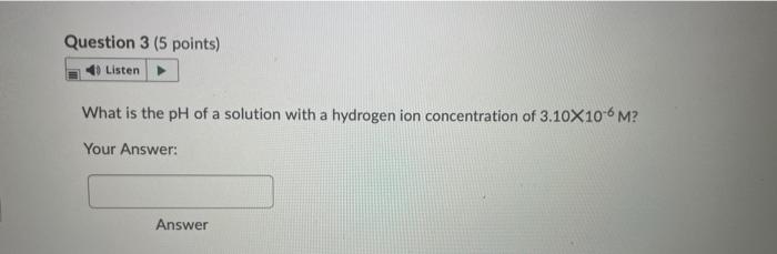 Solved Question 3 (5 points) 4 Listen What is the pH of a | Chegg.com
