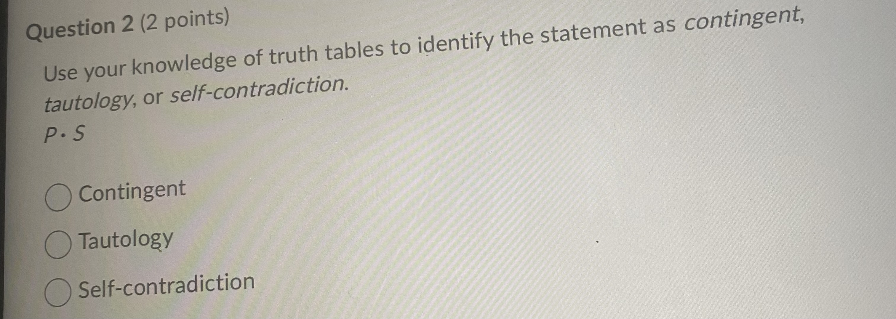 Solved Question 2 (2 ﻿points)Use your knowledge of truth | Chegg.com